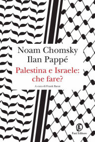 Title: Palestina e Israele: che fare?, Author: Noam Chomsky