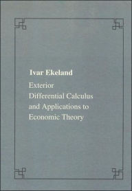 Title: Exterior differential calculus and applications to economic theory / Edition 1, Author: Ivar Ekeland