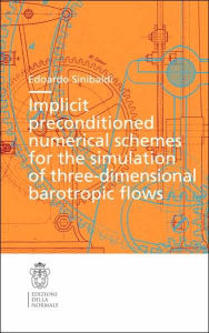 Title: Implicit preconditioned numerical schemes for the simulation of three-dimensional barotropic flows, Author: Edoardo Sinibaldi