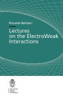 Lectures on the ElectroWeak Interactions