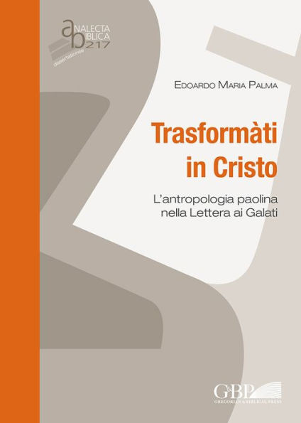 Transformati in Cristo: L'antropologia paolina nella Lettera ai Galati