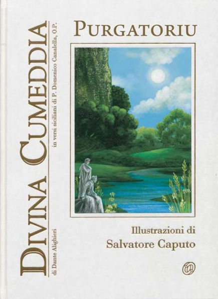 Divina Commedia in Siciliano: Divina Cumeddia - Purgatoriu: Traduzione in versi siciliani di P.D. Canalella