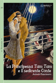 Title: La Principessa Tam Tam e il sedicente conte: Pepito Abatino e Joséphine Baker una favola d'altri tempi, Author: Antonio Fiasconaro