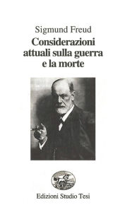 Title: Considerazioni attuali sulla guerra e la morte, Author: Sigmund Freud
