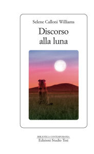 Title: Discorso alla Luna, Author: Selene Calloni Williams