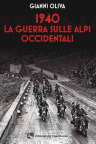 Title: 1940 La guerra sulle Alpi occidentali, Author: Gianni Oliva