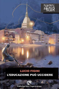 Title: L'educazione può uccidere, Author: Figini Lucio