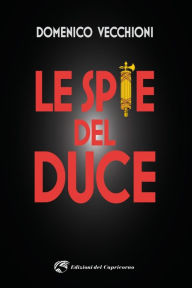 Title: Le spie del duce, Author: Domenico Vecchioni