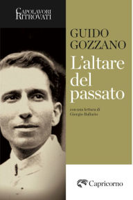 Title: L'altare del passato, Author: Guido Gozzano