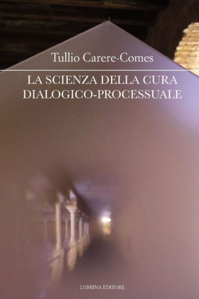 La scienza della cura dialogico-processuale: I seminari della cura di sé - 3