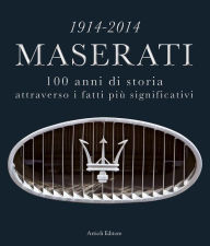Title: 1914-2014 Maserati. 100 anni di storia attraverso i fatti più significativi, Author: Daniele Buzzonetti