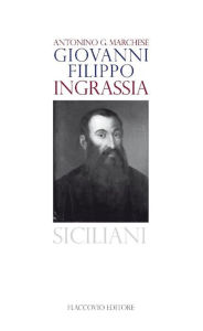 Title: Giovanni Filippo Ingrassia, Author: Antonino G. Marchese