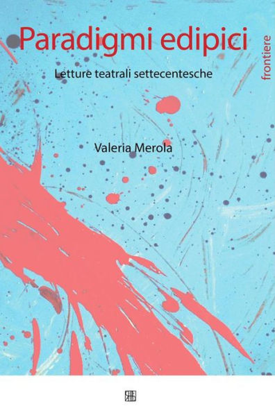 Paradigmi edipici. Letture teatrali settecentesche