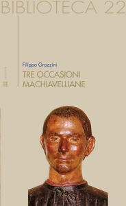 Title: Tre occasioni machiavelliane, Author: Filippo Grazzini