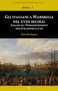 Title: Gli Italiani a Marsiglia nel XVIII secolo, Author: Elena Bevilacqua