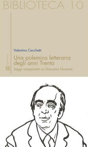 Title: Una polemica letteraria degli anni Trenta. Saggi comparativi su Giacomo Noventa, Author: Valentino Cecchetti