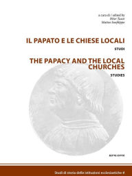 Title: Il papato e le chiese locali, Author: a cura di Péter Tusor e Matteo Sanfilippo