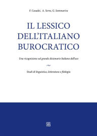 Title: Il lessico dell'italiano burocratico. Una ricognizione sul grande dizionario italiano dell'uso.: Studi di linguistica, letteratura e filologia, Author: F. Casadei