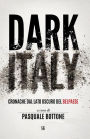 Dark Italy.: Cronache dal lato oscuro del belpaese