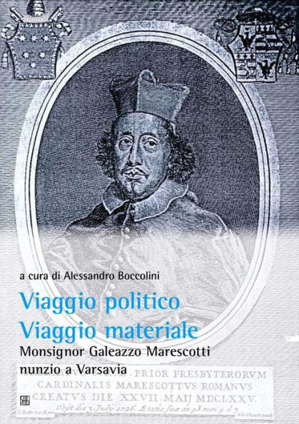 Viaggio Politico, viaggio materiale.: Monsignor Galeazzo Marescotti nunzio a Varsavia