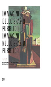 Title: Immagini dello spazio pubblico, immagini nello spazio pubblico, Author: a cura di Giovanni Fiorentino