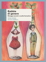 Title: Gabbie di genere: Retaggi sessisti e scelte formative, Author: Irene Biemmi