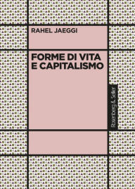 Title: Forme di vita e capitalismo, Author: Rahel Jaeggi
