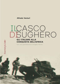 Title: Il casco di sughero: Gli italiani alla conquista dell'Africa, Author: Alfredo Venturi