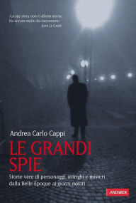 Title: Le grandi spie, Author: Andrea Carlo Cappi
