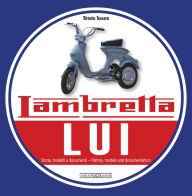 Title: Lambretta LUI: Storia, modelli e documenti/History, models and documentation, Author: Vittorio Tessera