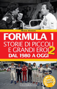 Title: Formula 1. Storie di piccoli e grandi eroi dal 1980 ad oggi, Author: Mario Donnini
