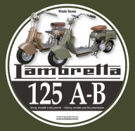 Title: Lambretta 125 A-B: History, Models, and Documentation, Author: Vittorio Tessera