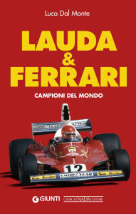 Title: LAUDA & FERRARI: Campioni del mondo, Author: Luca Dal Monte