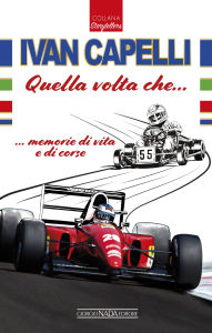 Title: Ivan Capelli: Quella volta che... memorie di vita e di corse, Author: Ivan Capelli