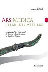 Title: Ars medica - I ferri del mestiere: La domus 'del chirurgo' di Rimini e la chirurgia nell'antica Roma, Author: Autori Vari