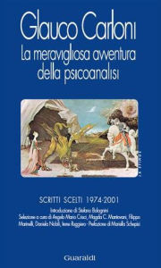 Title: La meravigliosa avventura della psicoanalisi, Author: Glauco Carloni