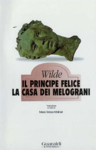 Title: Il principe felice - La casa dei melograni, Author: Oscar Wilde