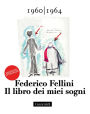 Il libro dei miei sogni 1960 - 1964 Volume Primo: Edizione integrale