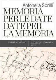 Title: Memoria per le date, date per la memoria, Author: Antonella Sbrilli