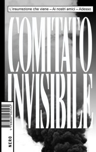 Title: Comitato Invisibile: L'insurrezione che viene - Ai nostri amici - Adesso, Author: Comitato Invisibile