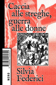 Title: Caccia alle streghe, guerra alle donne, Author: Silvia Federici