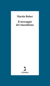 Title: Il messaggio del Chassidismo, Author: Martin Buber