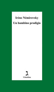 Title: Un bambino prodigio, Author: Irène Némirovsky