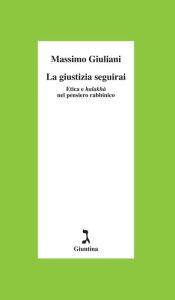 Title: La giustizia seguirai, Author: Giuliani Massimo