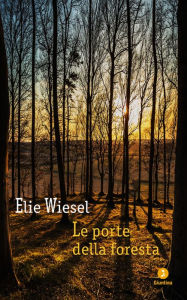Title: Le porte della foresta, Author: Elie Wiesel
