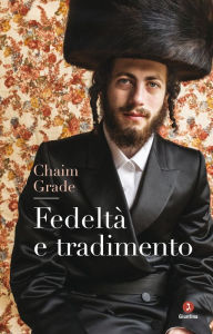 Title: Fedeltà e tradimento, Author: Chaim Grade