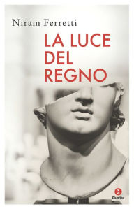 Title: La luce del regno, Author: Niram Ferretti