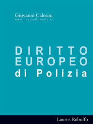 Title: Diritto Europeo di Polizia, Author: Giovanni Calesini