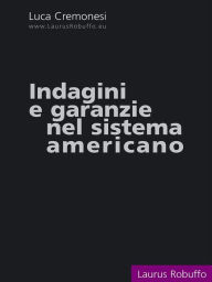 Title: Indagini e garanzie nel sistema americano, Author: Luca Cremonesi