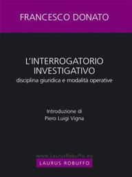 Title: Interrogatorio investigativo. Disciplina giuridica e modalitá operative, Author: Francesco Donato